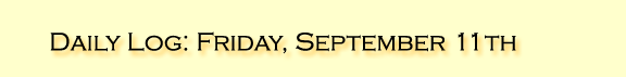 Daily Log: Friday, September 11th