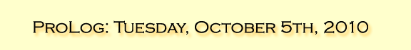 ProLog: Tuesday, October 5th, 2010