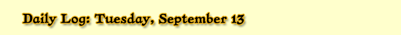 Daily Log: Tuesday, September 13